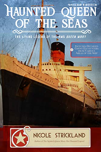 Haunted Queen of the Seas- The Living Legend of the RMS Queen Mary